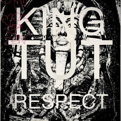 King Tut RESPECT