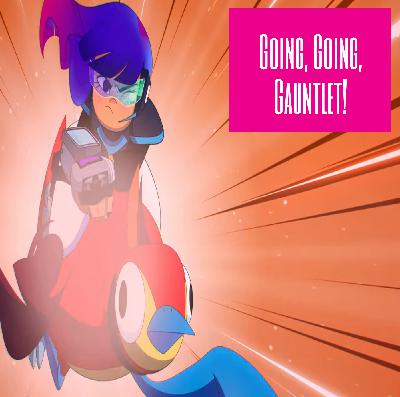 Ep. 003: Going, Going, Gauntlet!