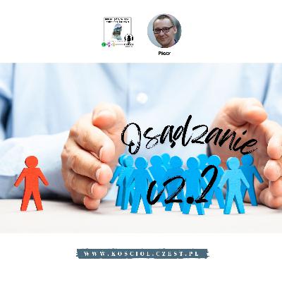 Osądzanie cz.2 - Sądźcie sprawiedliwie - Piotr Wosinek Osądzanie cz.2 - Sądźcie sprawiedliwie - Piotr Wosinek