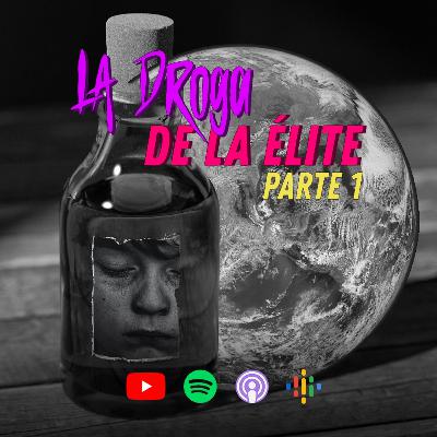 Cap. 33 El Hubiera Existe - "La Droga de la Élite" Cap. 33 El Hubiera Existe - "La Droga de la Élite"