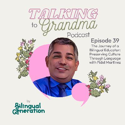 S4 Ep39: The Journey of a Bilingual Educator: Preserving Culture Through Language with Fidel Martínez
