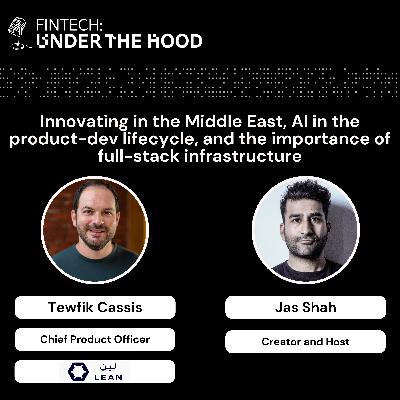 Lean Technologies CPO, Tewfik Cassis: Innovating in the Middle East, AI in the product-dev lifecycle, and the importance of full-stack infrastructure