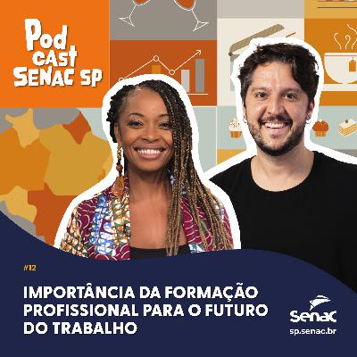 Importância da formação profissional para o futuro do trabalho | Podcast Senac SP