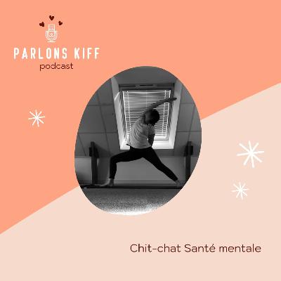 #8 - Chit-Chat santé mentale