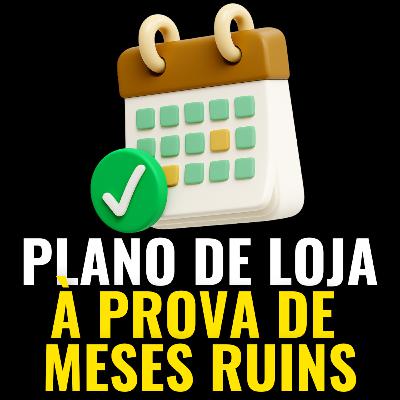 Como criar um CALENDÁRIO de MARKETING de LOJA para os PIORES MESES | Podcast Rede Milionária #65
