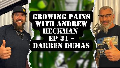 Growing Pains with Andrew Heckman - Ep 31- Darren Dumas, The Salads
