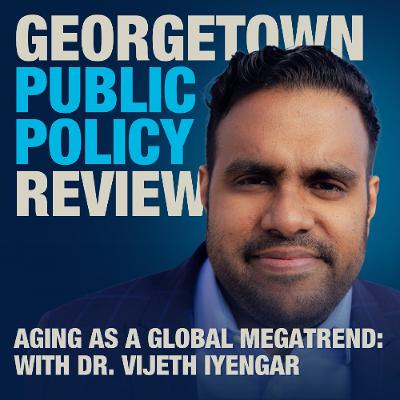 Aging as a Global Megatrend: A Conversation with Dr. Vijeth Iyengar