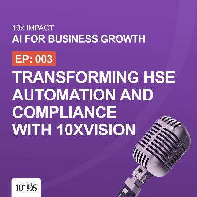 Transforming HSE Automation and Compliance with 10xVision