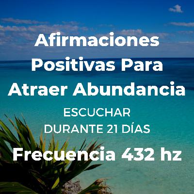 Afirmaciones Positivas Para Atraer Abundancia - Escuchar 21 días Afirmaciones Positivas Para Atraer Abundancia - Escuchar 21 días