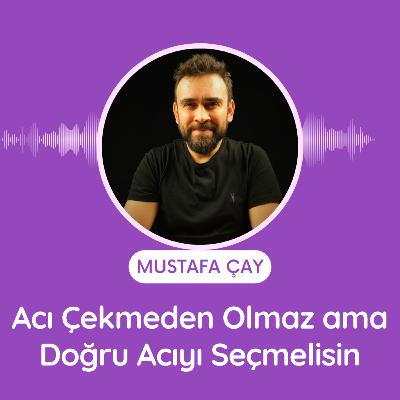 Acı Çekmeden Olmaz ama Doğru Acıyı Seçmelisin