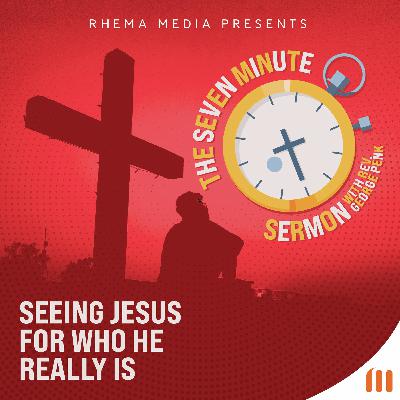 Seeing Jesus for Who He Really Is