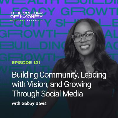 121. Grow Your Audience (and Your Business) with Gabby Davis