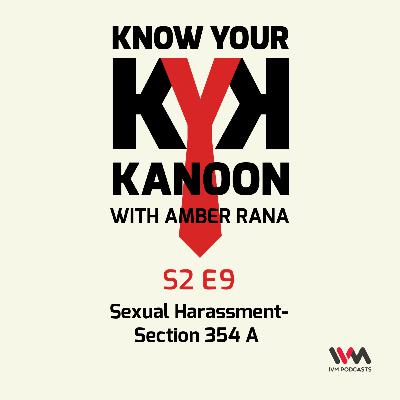 S02 E09: Sexual Harassment- Section 354 A