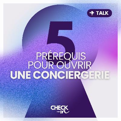 Les 5 Prérequis pour ouvrir une conciergerie !