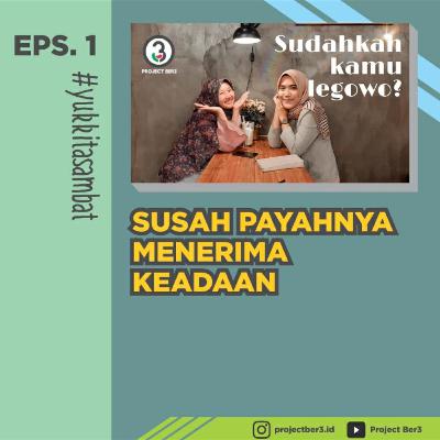 #yukkitasambat - SUSAH PAYAHNYA MENERIMA KEADAAN [EPS. 01]