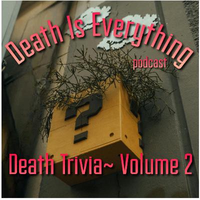 Death Trivia- Volume 2