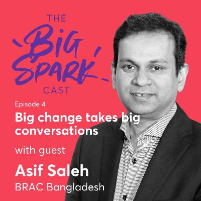 4 | Big change takes big conversations with Asif Saleh