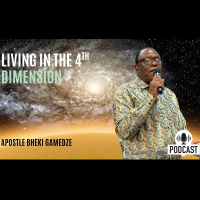 Living in the 4th Dimension Part 5 | First Service | Apostle Bheki Gamedze Living in the 4th Dimension Part 5 | First Service | Apostle Bheki Gamedze