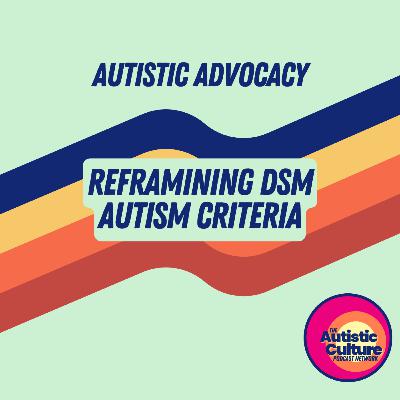 Autistic Advocacy: Reframing DSM Autism Criteria