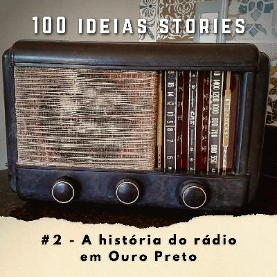 100 Ideias Stories #2 - A história do rádio em Ouro Preto