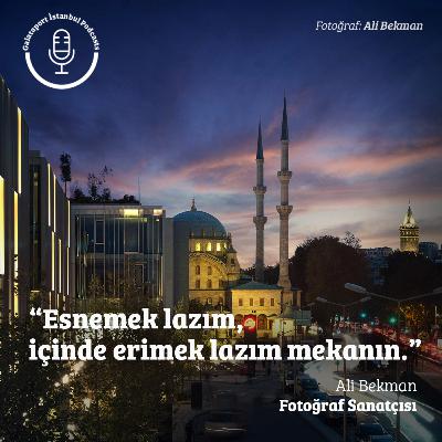 Ali Bekman: Esnemek lazım, içinde erimek lazım mekanın.