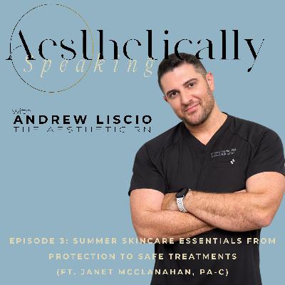 Episode 3: Summer Skincare Essentials from Protection to Safe Treatments (ft. Janet McClanahan, PA-C)