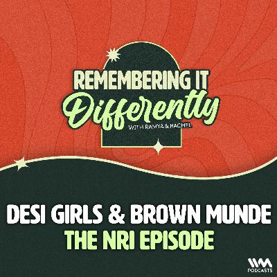 Desi Girls & Brown Munde - The NRI episode Desi Girls & Brown Munde - The NRI episode