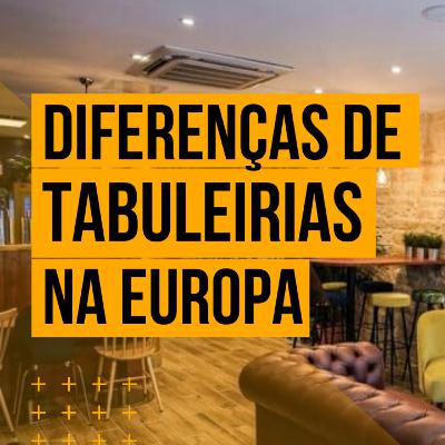 As diferenças das tabuleirias na Europa As diferenças das tabuleirias na Europa