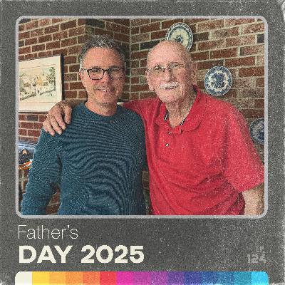 Father's Day 2025 | Father/Son Reflections on Being a Dad