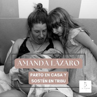 #23 AMANDA LÁZARO - PARTO EN CASA Y SOSTÉN EN TRIBU