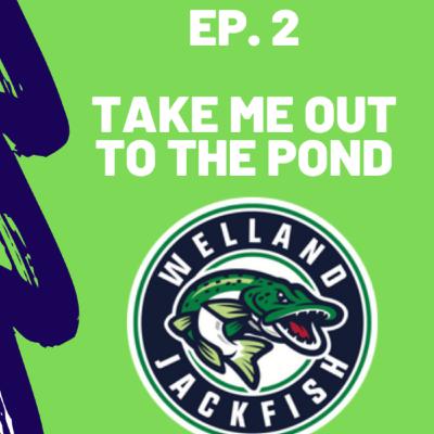 Ep. 2 - Take me out to The Pond