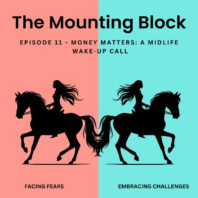 Ep 11 - Money Matters: A Midlife Wake-Up Call Ep 11 - Money Matters: A Midlife Wake-Up Call
