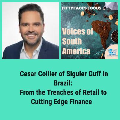 Episode 5: Bonus: Cesar Collier of Siguler Guff Brazil: From the Trenches of Retail to Creative Finance