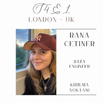 S4E1 - Rana Çetiner - Data Engineer - London
