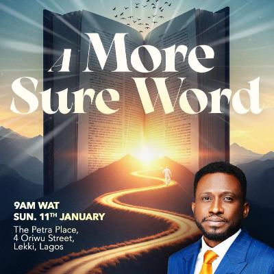 A More Sure Word - Pastor Ayo Ajani - 11th Jan, 2026 A More Sure Word - Pastor Ayo Ajani - 11th Jan, 2026