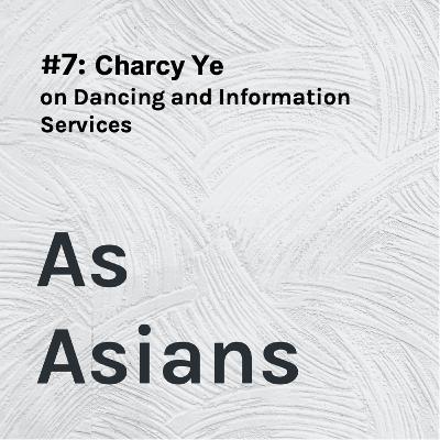 [Episode 7] Charcy Ye - Knowledge Services, Dance and Passion