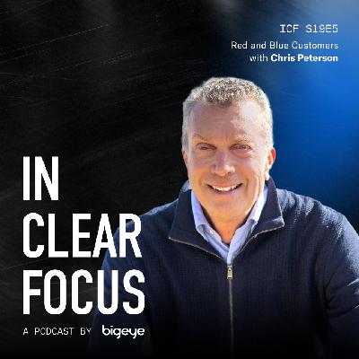 In Clear Focus: Red and Blue Customers with Chris Peterson