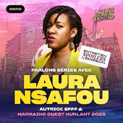 Entretien avec Laura Nsafou · Festival l'Ouest Hurlant · SPOILERS l'Émission S06E06