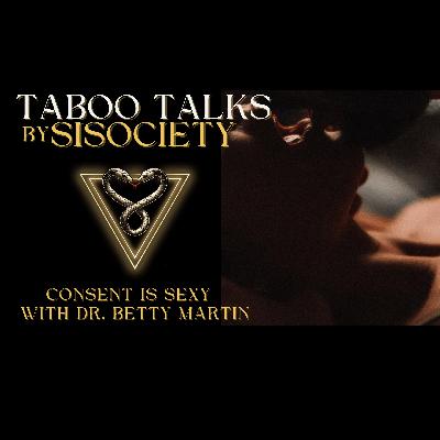 Consent Is Sexy With Dr Betty Martin