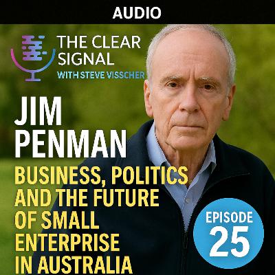 Jim Penman: Business, Politics, and the Future of Small Enterprise in Australia