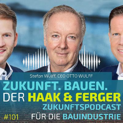 #101 | Stefan Wulff, CEO OTTO WULFF - mit hanseatischen Prinzipien und Werten die Zukunft bauen #101 | Stefan Wulff, CEO OTTO WULFF - mit hanseatischen Prinzipien und Werten die Zukunft bauen