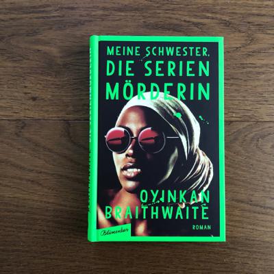 Buchtipp: Meine Schwester die Serienmörderin von Oyinkan Braithwaite