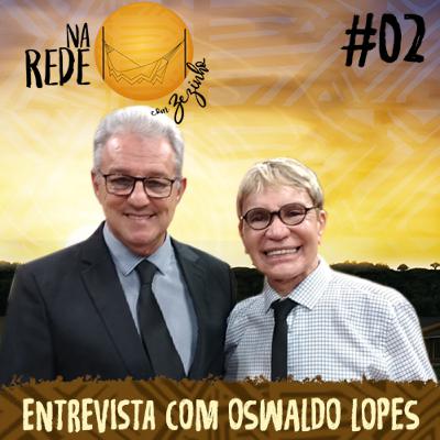 Na Rede com Zezinho Correa - Entrevista Oswaldo Lopes Na Rede com Zezinho Correa - Entrevista Oswaldo Lopes