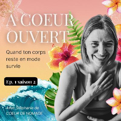 Episode 2 - Quand ton corps reste en mode survie