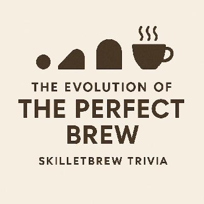 The Evolution of "The Perfect Brew"