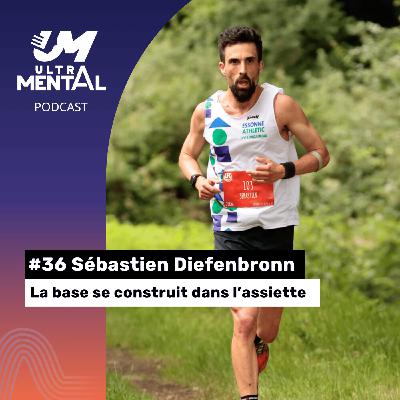 #36 Sébastien Diefenbronn - La base se construit dans l'assiette