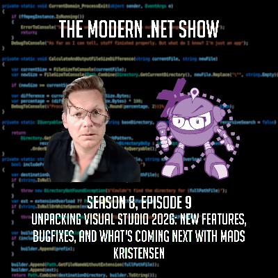 Unpacking Visual Studio 2026: New Features, Bug Fixes, and What's Coming Next with Mads Kristensen Unpacking Visual Studio 2026: New Features, Bug Fixes, and What's Coming Next with Mads Kristensen