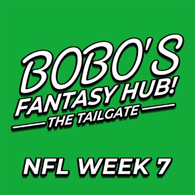 BoBo's Fantasy Hub | The Tailgate - Week 7 BoBo's Fantasy Hub | The Tailgate - Week 7