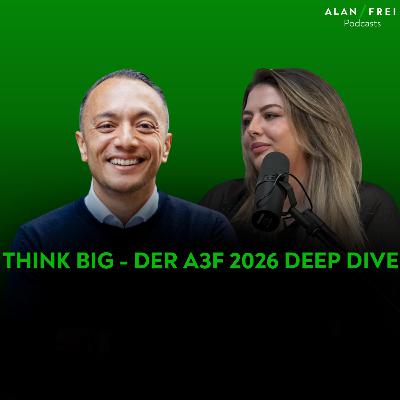 Think Big - Der A3F 2026 Deep Dive | Alan Frei Podcast Think Big - Der A3F 2026 Deep Dive | Alan Frei Podcast