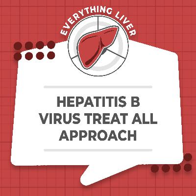 Hepatitis B Virus - Treat All Approach